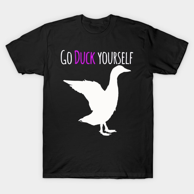 Go Duck Yourself T-Shirt by Life thats good studio